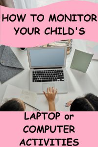 Top view looking down at open lap top with little girl looking at screen and hand on touchpad, Woman sits beside little girl also looking at screen.  Black text on pink background reads How to Monitor Your Child's Laptop or Computer Activities