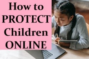 girl sitting in front of open laptop with hand on touchpad holding a notebook and pencil in other hand. In pink rectangle black text reads How to PROTECT Children ONLINE