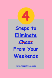 gray rectangle inside inside light pink border. In gray rectangle dark blue text reads 4 Steps to eliminate chaos from your weekends 
