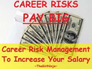 white surface with open white envelope with fanned 100 dollar bills atop the open envelope. Red text reads Career Risks PAY BIG: Career risk management to increase your salary