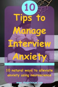 Woman with long braided hair is wearing glasses in a pink blouse and black slacks with black high heels. She is sitting in a chair with her hands clasped together looking down at a paper in her lap. A translucent purple rectangle over the woman has bright yellow text that reads 10 Tips to Manage Interview Anxiety. 10 Natural Ways to Alleviate Anxiety Using Neuroscience. Light blue text at bottom reads www.thegirlninja.com