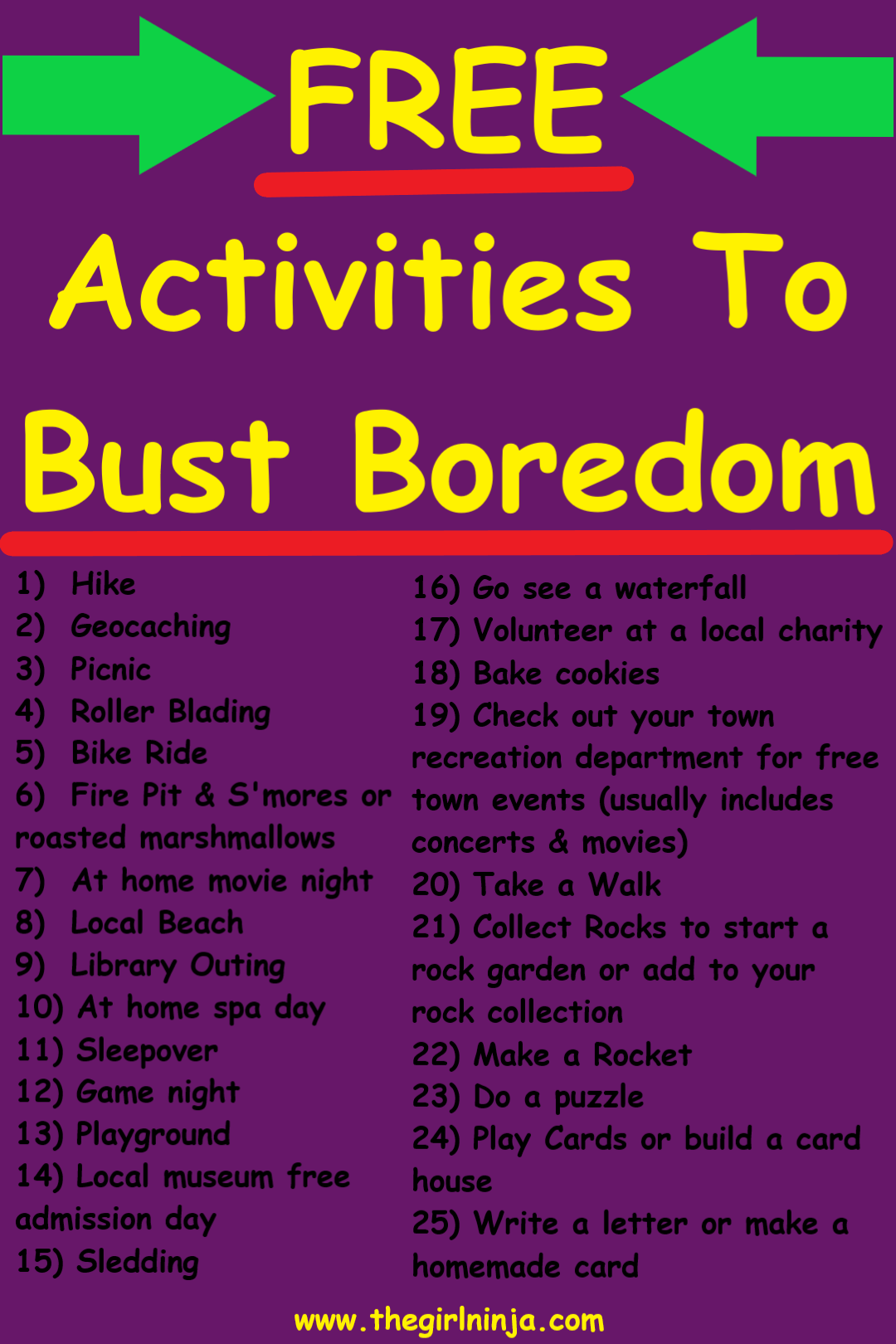 purple rectangle with green arrows on the top to corners pointing in towards yellow text that reads FREE Activities To Bust Boredom, underlined in red. Below is a list of 25 activities in black text. At bottom center yellow text reads www.thegirlninja.com